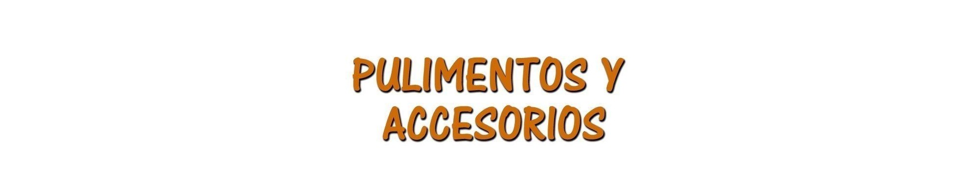Pulimentos y Accesorios